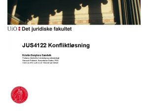 JUS 4122 Konfliktlsning Kristin Bergtora Sandvik Professor Institutt