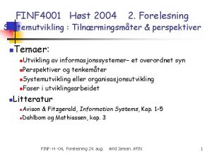 FINF 4001 Hst 2004 2 Forelesning Systemutvikling Tilnrmingsmter