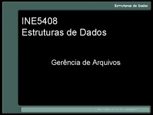 INE 5408 Estruturas de Dados Gerncia de Arquivos