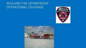 MIDLAND FIRE DEPARTMENT OPERATIONAL COVERAGE Station 1 816