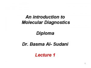 An introduction to Molecular Diagnostics Diploma Dr Basma