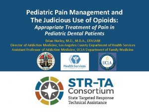 Pediatric Pain Management and The Judicious Use of