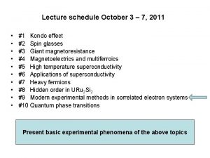 Lecture schedule October 3 7 2011 1 Kondo