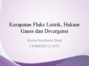 Kerapatan Fluks Listrik Hukum Gauss dan Divergensi Novvy