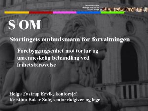 Sivilombudsmannen Stortingets ombudsmann for forvaltningen Forebyggingsenhet mot tortur