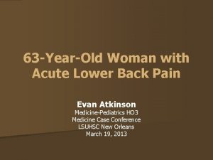 63 YearOld Woman with Acute Lower Back Pain