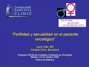 Fertilidad y sexualidad en el paciente oncolgico Laura
