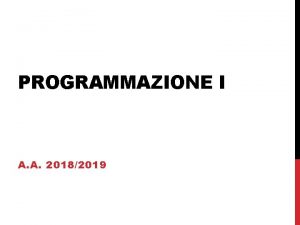 PROGRAMMAZIONE I A A 20182019 DEFINITION AND DECLARATIONS