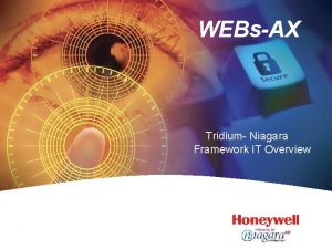 WEBsAX Tridium Niagara Framework IT Overview Niagara Framework