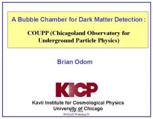 A Bubble Chamber for Dark Matter Detection COUPP