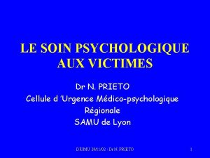 LE SOIN PSYCHOLOGIQUE AUX VICTIMES Dr N PRIETO