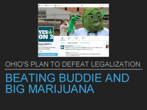 OHIOS PLAN TO DEFEAT LEGALIZATION BEATING BUDDIE AND
