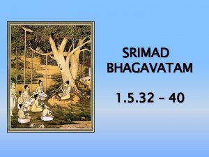 SRIMAD BHAGAVATAM 1 5 32 40 SB 1