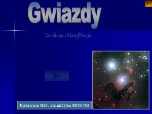 Ewolucja i klasyfikacja Mgawica M 16 galaktyka NGC