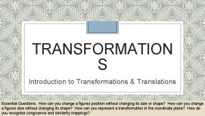 Essential questions for transformations
