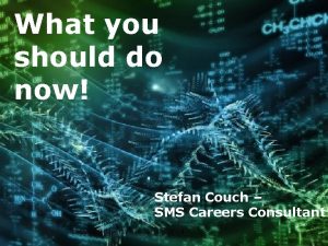 Careers What you should do now Stefan Couch
