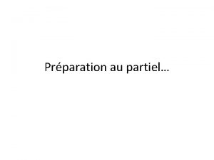 Prparation au partiel Imaginez que vous devez construire