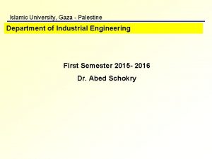 Islamic University Gaza Palestine Department of Industrial Engineering