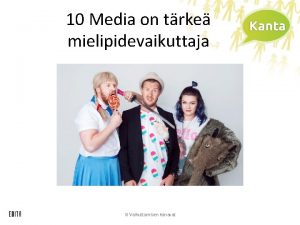 10 Media on trke mielipidevaikuttaja III Vaikuttamisen kanavat