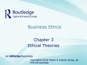 Business Ethics Chapter 3 Ethical Theories Copyright 2018