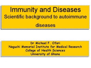 Immunity and Diseases Scientific background to autoimmune diseases