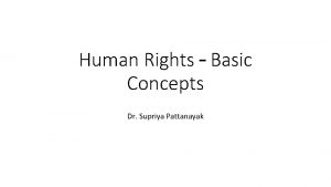 Human Rights Basic Concepts Dr Supriya Pattanayak Defining