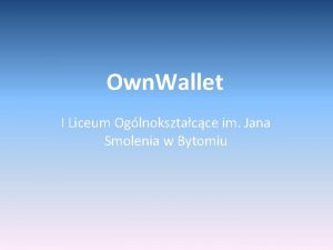Own Wallet I Liceum Oglnoksztacce im Jana Smolenia