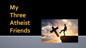 Atheist friends