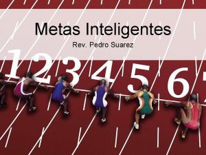 Metas Inteligentes Rev Pedro Suarez Qu son metas