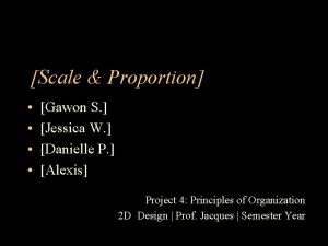 Scale Proportion Gawon S Jessica W Danielle P