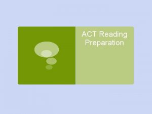 ACT Reading Preparation ACT Prep Reading Overview of