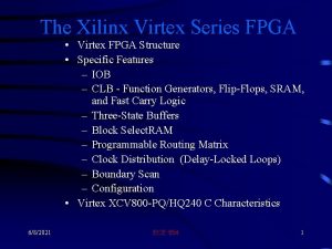 The Xilinx Virtex Series FPGA Virtex FPGA Structure