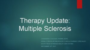 Therapy Update Multiple Sclerosis CASSANDRA S HUGGAR PHARMD