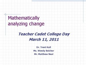 Mathematically analyzing change Teacher Cadet College Day March