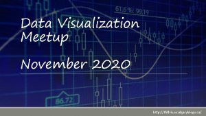 Data visualization meetup Data visualization meetup