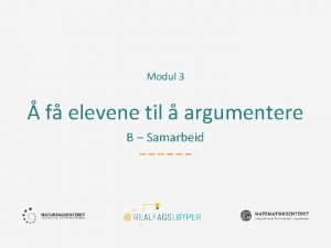 Modul 3 f elevene til argumentere B Samarbeid