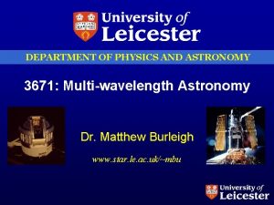 DEPARTMENT OF PHYSICS AND ASTRONOMY 3671 Multiwavelength Astronomy