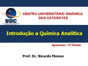 CENTRO UNIVERSITRIO DIN MICA DAS CATARATAS Introduo a