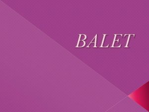 BALET O BALETU v v v Re balet