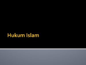 Hukum Islam Hukum Islam disebut pula sebagai syariah