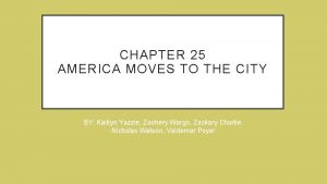 CHAPTER 25 AMERICA MOVES TO THE CITY BY