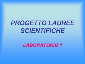PROGETTO LAUREE SCIENTIFICHE LABORATORIO 1 Introduzione storica Principio