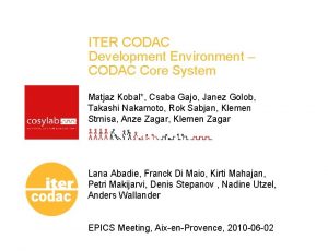 ITER CODAC Development Environment CODAC Core System Matjaz