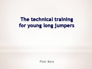 The technical training for young long jumpers Piotr