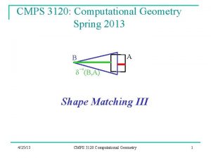 CMPS 3120 Computational Geometry Spring 2013 A B