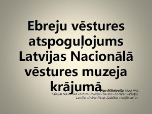 Ebreju vstures atspoguojums Latvijas Nacionl vstures muzeja krjum