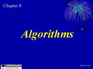 Chapter 8 Algorithms BrooksCole 2003 OBJECTIVES After reading