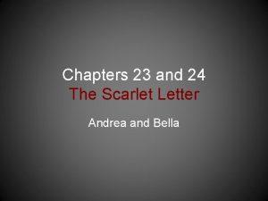 Chapters 23 and 24 The Scarlet Letter Andrea