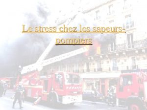 Le stress chez les sapeurspompiers Les facteurs du