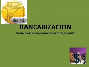 BANCARIZACION TRANSACCIONES POR MONTOS MAYORES A 50 000